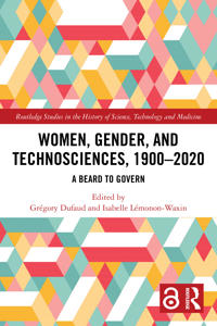 Women, Gender, and Technosciences, 1900–2020