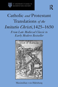 Catholic and Protestant Translations of the Imitatio Christi, 1425–1650