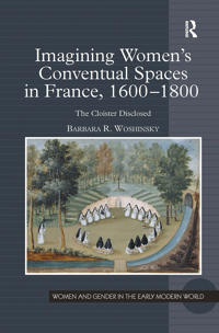 Bokomslag för "Imagining Women's Conventual Spaces in France, 1600–1800"