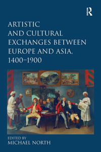 Bokomslag för "Artistic and Cultural Exchanges between Europe and Asia, 1400-1900"