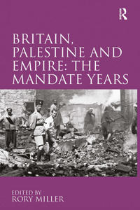 Bokomslag för "Britain, Palestine and Empire: The Mandate Years"