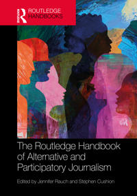 The Routledge Handbook of Alternative and Participatory Journalism