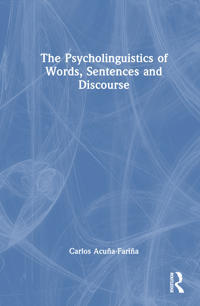 The Psycholinguistics of Words, Sentences and Discourse