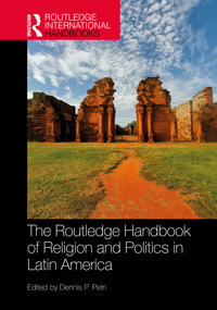 The Routledge Handbook of Religion and Politics in Latin America