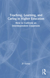 Teaching, Learning, and Caring in Higher Education