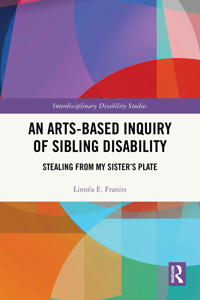 An Arts-Based Inquiry of Sibling Disability