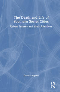 The Death and Life of Southern Soviet Cities