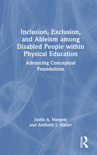 Inclusion, Exclusion, and Ableism among Disabled People within Physical Education