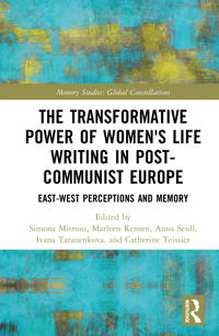 The Transformative Power of Women's Life Writing in Post-Communist Europe