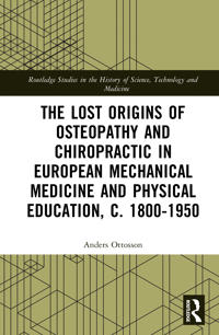 The Lost Origins of Osteopathy and Chiropractic in European Mechanical Medicine