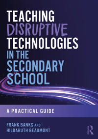 Teaching Disruptive Technologies in the Secondary School