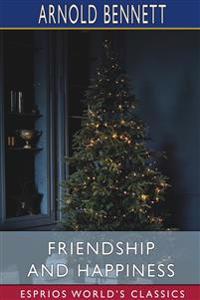 Friendship and Happiness (Esprios Classics)