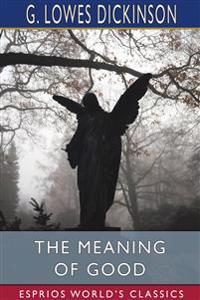 The Meaning of Good (Esprios Classics)