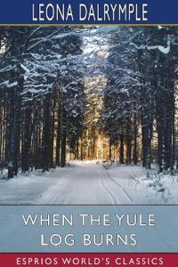 When the Yule Log Burns (Esprios Classics)