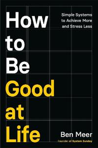 How to Be Good at Life