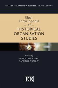 Elgar Encyclopedia of Historical Organisation Studies