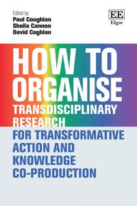 How to Organise Transdisciplinary Research for Transformative Action and Knowledge Co-Production