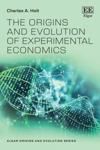 The Origins and Evolution of Experimental Economics