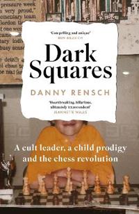Bokomslag för "Dark Squares: A cult leader, a child prodigy and the chess revolution"