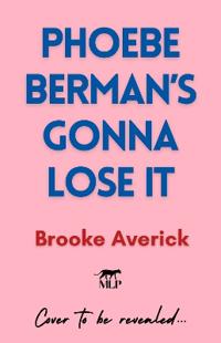 Bokomslag för "Phoebe Berman's Gonna Lose It"