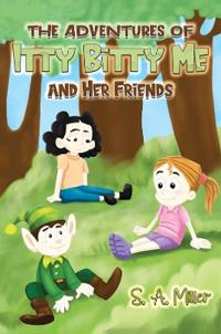 The Adventures of Itty Bitty Me and Her Friends
