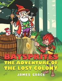 Kirjan kansi "Baysprites: The Adventure of the Lost Colony"