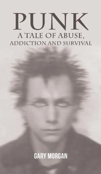 Punk: A Tale of Abuse, Addiction and Survival