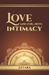 Love and (or, Not) Intimacy
