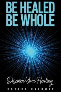 Be Healed, Be Whole