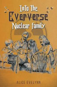 Into the Eververse: Nuclear Family