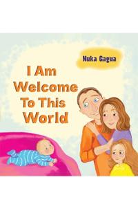 I Am Welcome to This World