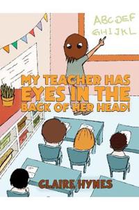 My Teacher has Eyes in the Back of her Head!