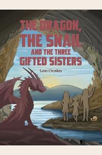 The Dragon, the Snail and the Three Gifted Sisters