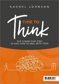 Time to Think: The things that stop us and how to deal with them