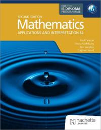 Mathematics for the IB Diploma: Applications and interpretation SL: 2nd ed