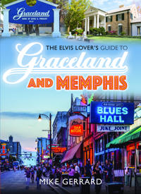 The Elvis Lover's Guide to Graceland and Memphis