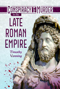 Conspiracy and Murder in the late Roman Empire