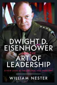 Dwight D. Eisenhower and the Art of Leadership