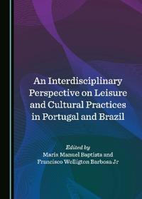 An Interdisciplinary Perspective on Leisure and Cultural Practices in Portugal and Brazil