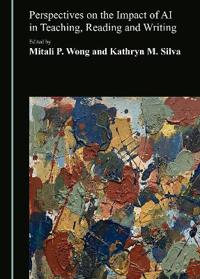 Perspectives on the Impact of AI in Teaching, Reading and Writing