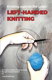 Knitting Against the Grain: Left-handed Knitting
