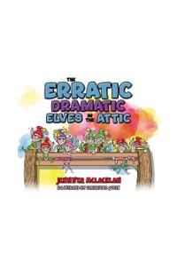 The Erratic Dramatic Elves in the Attic