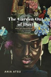 The Garden Out of Dust
