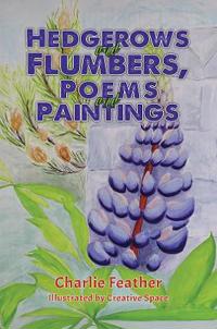 Hedgerows and Flumbers, Poems and Paintings