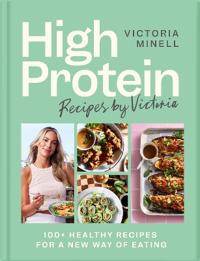 High Protein Recipes by Victoria