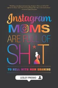 Bokomslag för "Instagram Moms are Full of Sh*t"