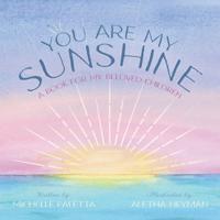 Bokomslag för "You Are My Sunshine: A Book For My Beloved Children"