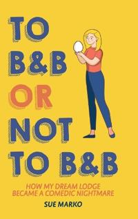 Bokomslag för "To B&B or Not to B&B"