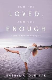 Bokomslag för "You Are Loved, You Are Enough: A Memoir about embracing life"