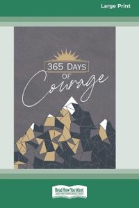 365 Days of Courage (16pt Large Print Edition)